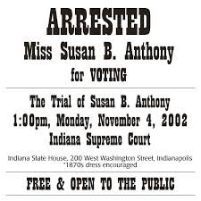 Susan B Anthony : Arrest and Trial